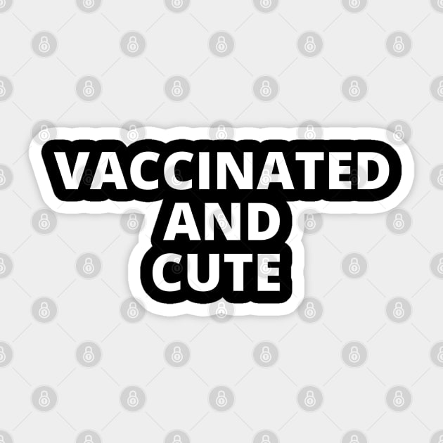 Vaccinated and Cute Sticker by Likeable Design